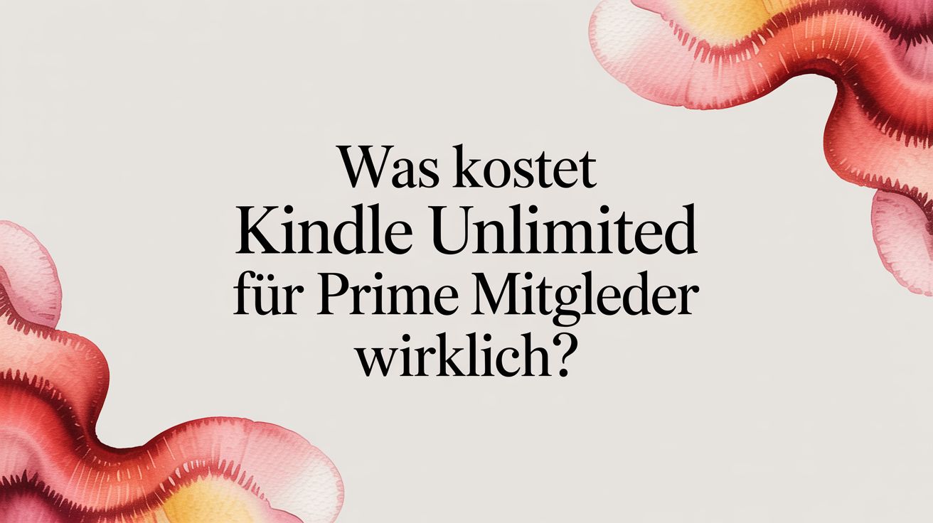 Was kostet Kindle Unlimited für Prime Mitglieder wirklich?