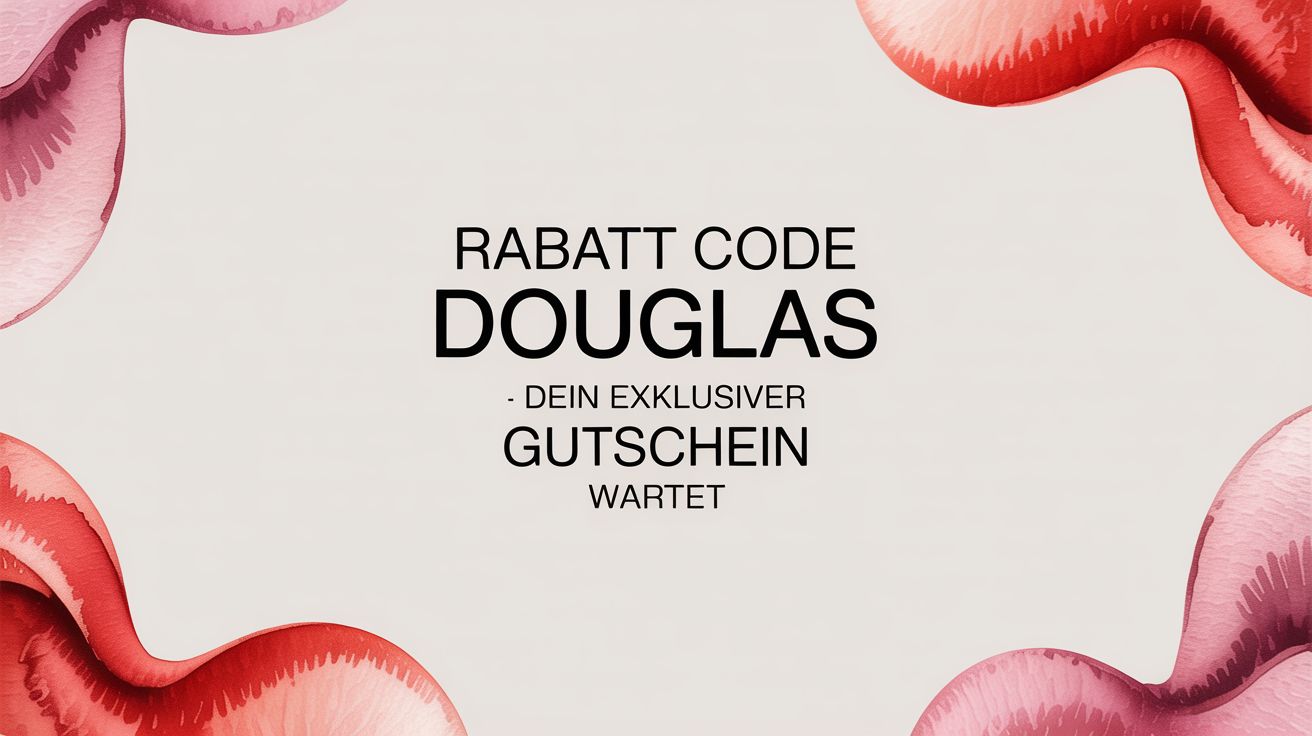 rabatt code douglas – Dein exklusiver Gutschein wartet